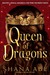 Queen of Dragons (Drakon, #3) by Shana Abe