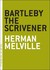 Bartleby, the Scrivener by Herman Melville