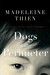 Dogs at the Perimeter by Madeleine Thien