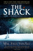 The Shack Where Tragedy Confronts Eternity by Wm. Paul Young