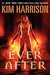 Ever After (The Hollows, #11) by Kim Harrison