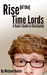 Rise of the Time Lords A Geek's Guide to Christianity by Michael Belote