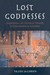 Lost Goddesses The Denial of Female Power in Cambodian History by Trudy Jacobsen