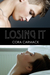 Losing It (Losing It, #1) by Cora Carmack