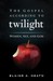 The Gospel According to Twilight Women, Sex, and God by Elain A. Heath