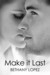 Make it Last (Friends & Lovers, #1) by Bethany Lopez