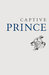 Captive Prince Volume One (Captive Prince, #1) by C.S. Pacat