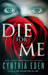 Die for Me A Novel of the Valentine Killer by Cynthia Eden