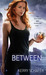 Between (The Between, #1) by Kerry Schafer