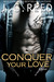 Conquer Your Love (Surrender Your Love, #2) by J.C. Reed