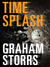 Timesplash (Timesplash, #1) by Graham Storrs