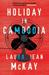 Holiday in Cambodia by Laura Jean McKay