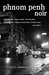 Phnom Penh Noir by Bopha Phorn