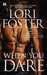 When You Dare (Men Who Walk the Edge of Honor, #1) by Lori Foster