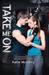 Take Me On (Pushing the Limits, #4) by Katie McGarry