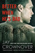 Better When He's Bad (Welcome to the Point, #1) by Jay Crownover