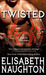 Twisted (Eternal Guardians, #7) by Elisabeth Naughton