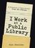 I Work at a Public Library A Collection of Crazy Stories from the Stacks by Gina Sheridan