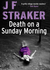 Death on a Sunday Morning by J.F. Straker