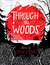 Through the Woods by Emily Carroll