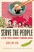 Serve the People A Stir-Fried Journey Through China by Jen Lin-Liu