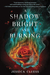 A Shadow Bright and Burning (Kingdom on Fire, #1) by Jessica Cluess