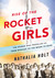 Rise of the Rocket Girls The Women Who Propelled Us, from Missiles to the Moon to Mars by Nathalia Holt