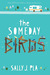 The Someday Birds by Sally J. Pla