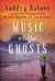 Music of the Ghosts A Novel by Vaddey Ratner