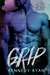 Grip (Grip, #1) by Kennedy Ryan