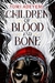 Children of Blood and Bone (Legacy of Orïsha, #1) by Tomi Adeyemi