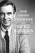 The Good Neighbor The Life and Work of Fred Rogers by Maxwell King