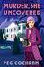 Murder, She Uncovered (Murder, She Reported #2) by Peg Cochran