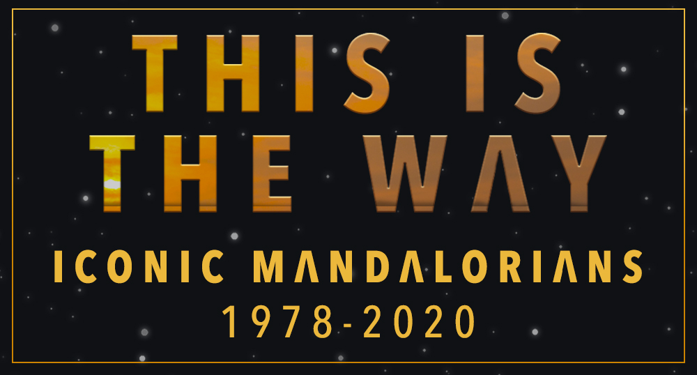 This Is the Way: Iconic Mandalorians from 1978 to 2020