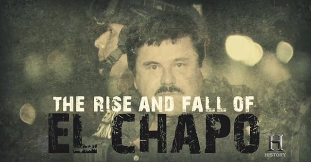 The Rise and Fall of El Chapo