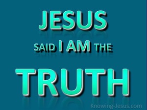 John 14:6 Jesus Said I Am The Truth (aqua)