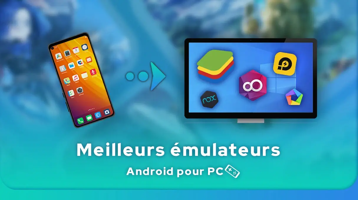 Meilleurs émulateurs Android pour PC