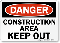 Danger Construction Area Keep Out Sign