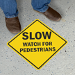 SLOW   Watch for Pedestrians