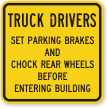 Truck Drivers Set Parking Brakes Chock Wheels Sign