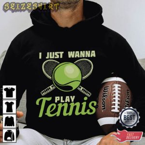 I Just Wanna Play Tennis T-Shirt Design