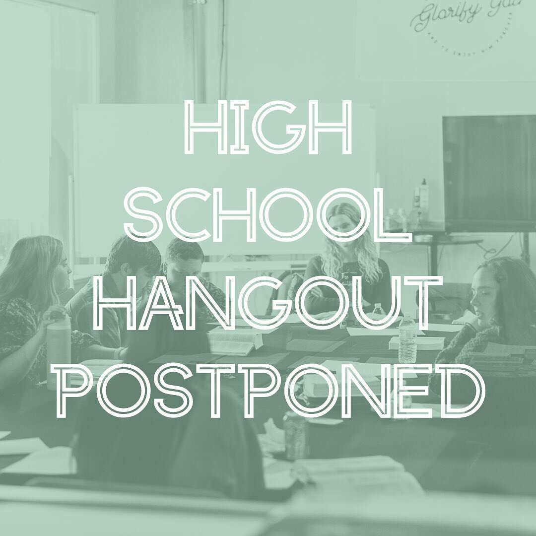 A quick update for the Highschool Hangout that was scheduled for this coming Sunday. We are postponing to a later date (TBD) and will miss seeing you all!