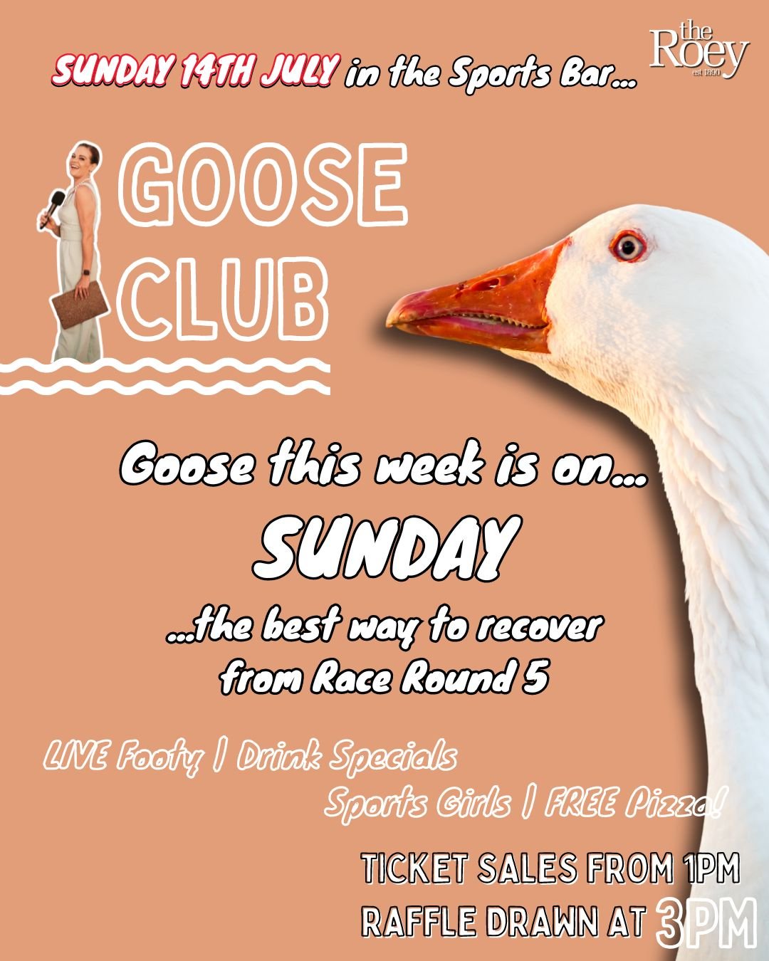 It's a stunning Sunday FUNday so here's whats on at The Roey for your Race Round 5 recovery 👇🏽😆

Head in to the Sports Bar for SUNDAY GOOSE CLUB! Tickets from 1pm, drawn at 3pm.

Heaps of PRIZES to be won including Meat Trays, Fresh Produce, Booze