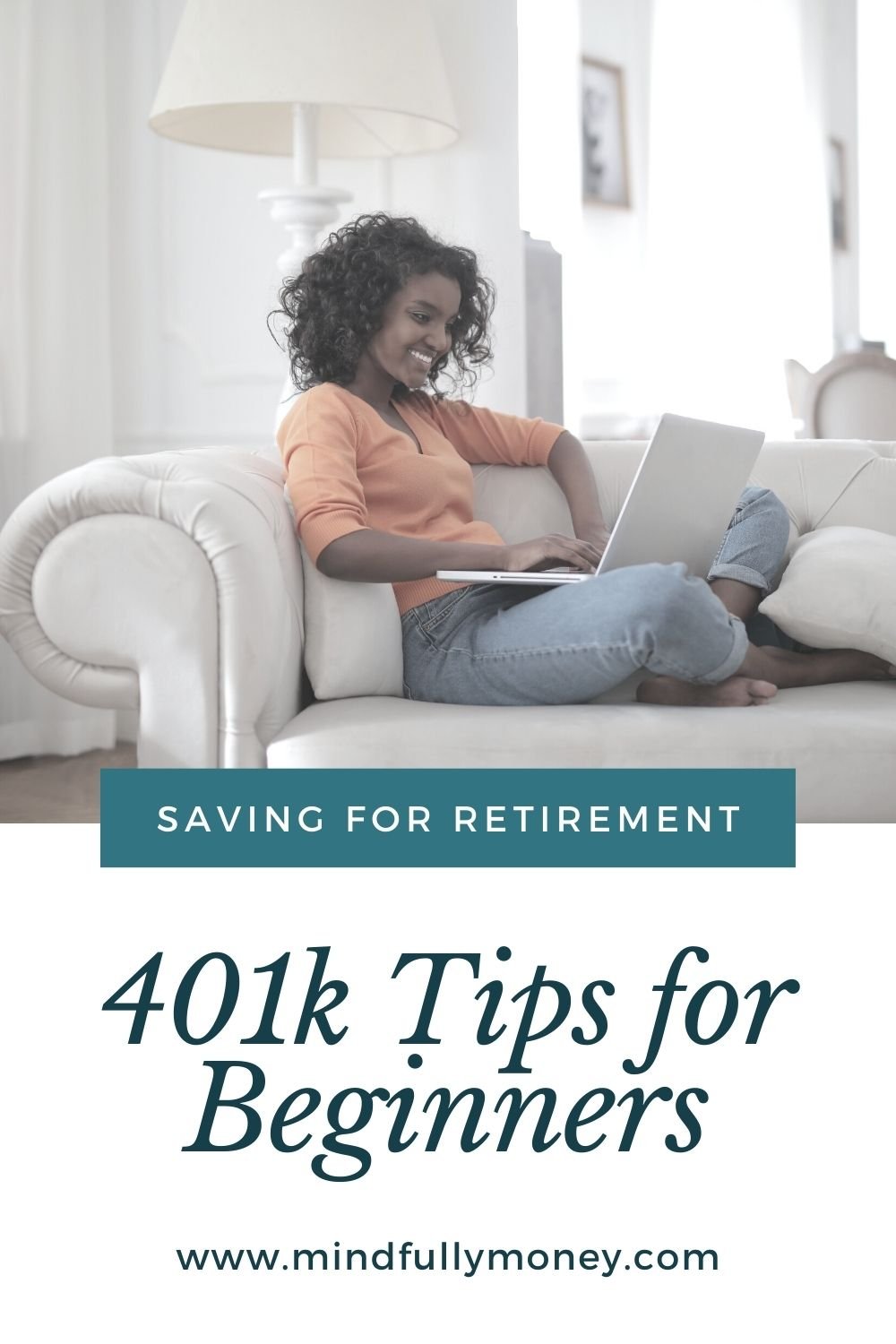 401k Tips to Maximize Your Retirement Savings — Mindfully Money  Money Expert and Financial Coach