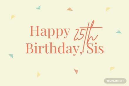 25th Birthday Card For Sister in Illustrator, PSD, Word, Google Docs, Pages - Download | Template.net