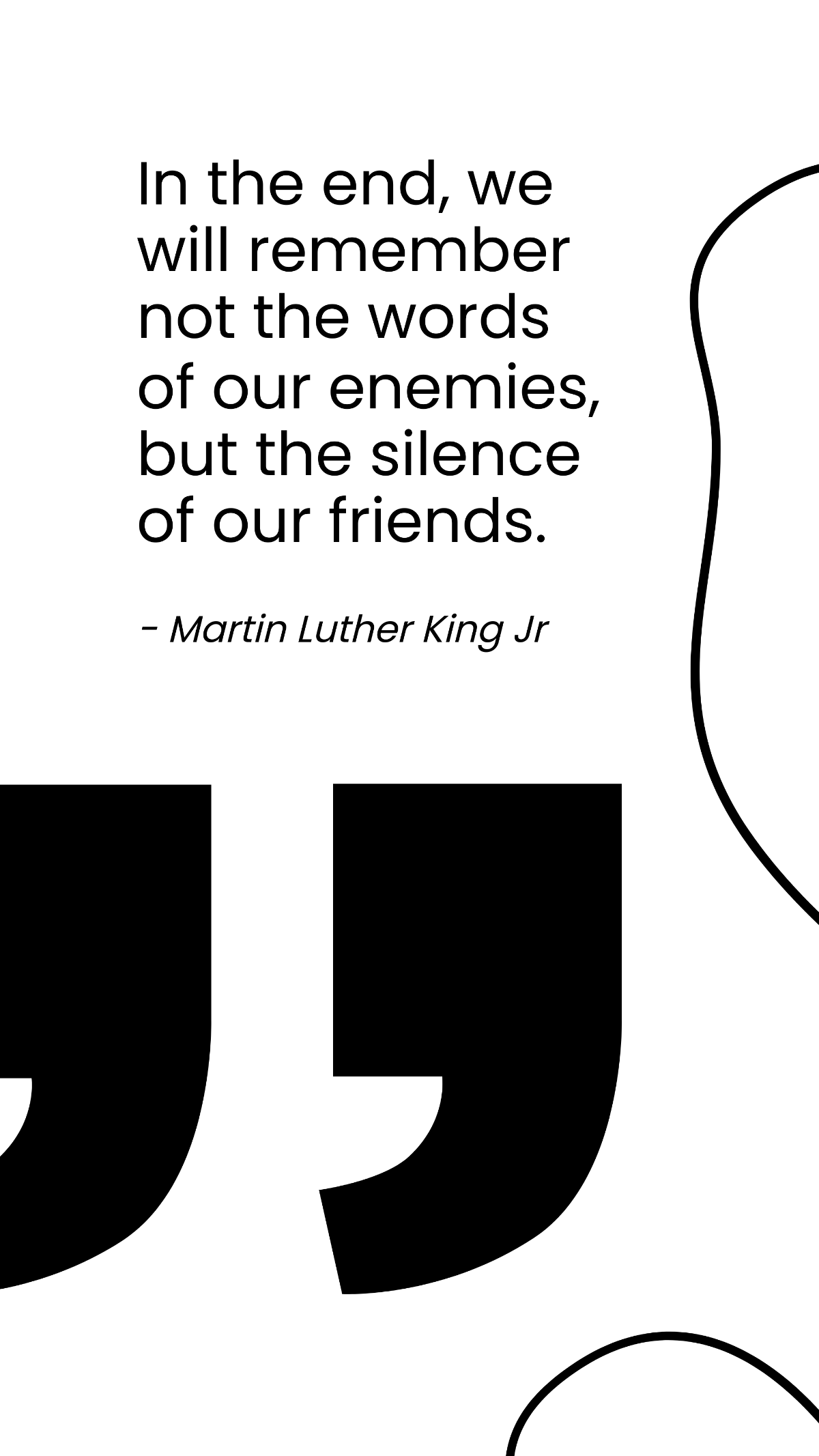 Free Martin Luther King Jr. - "In the end, we will remember not the words of our enemies, but the silence of our friends." Template