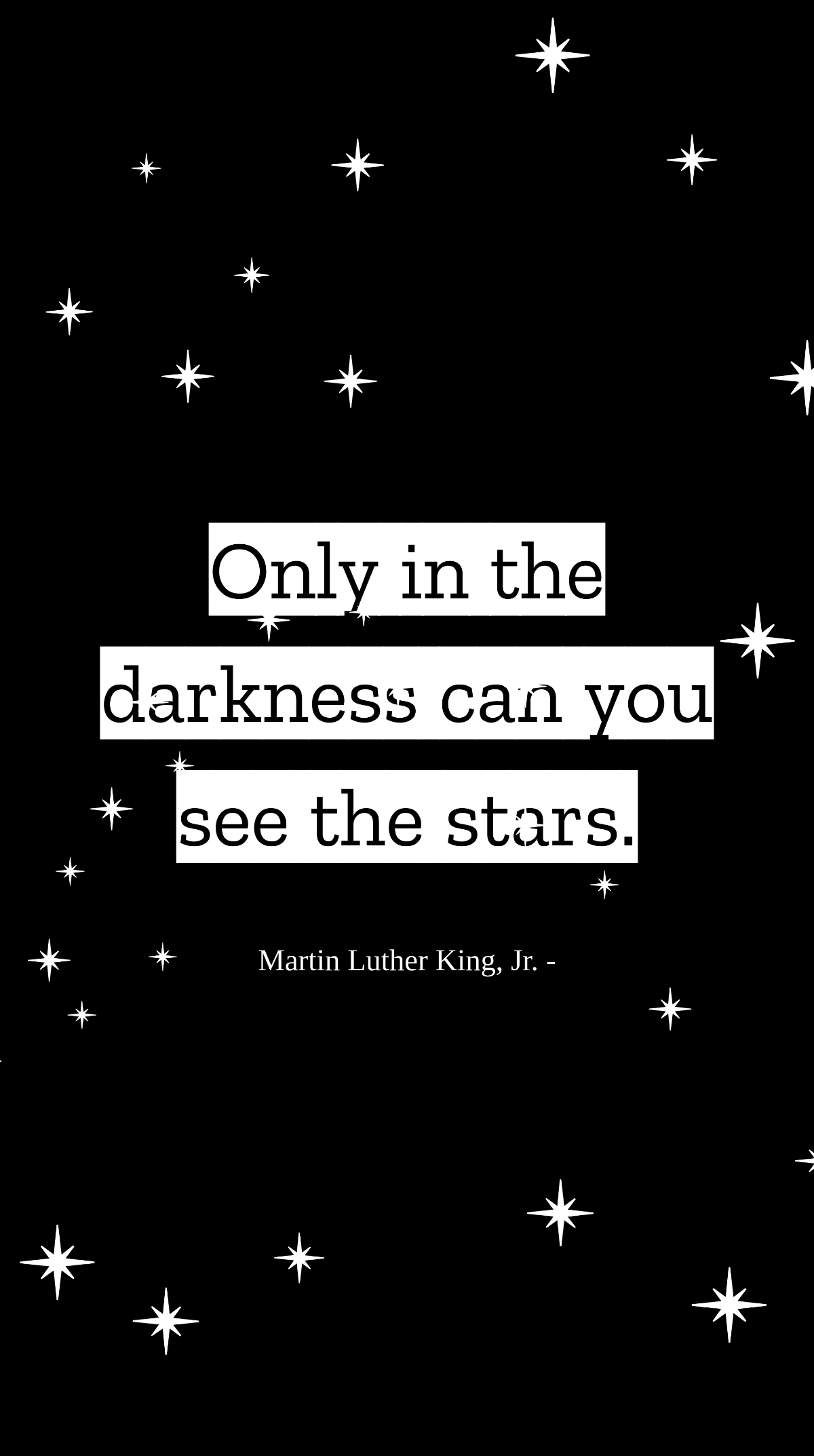 Free Martin Luther King, Jr. - Only in the darkness can you see the stars. Template