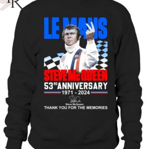 Le Mans Steve Mc Queen 53rd Anniversary 1971-2024 Thank You For The Memories T-Shirt