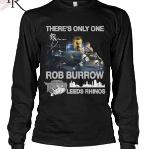 There’s Only One Rob Burrow Leeds Rhinos T-Shirt