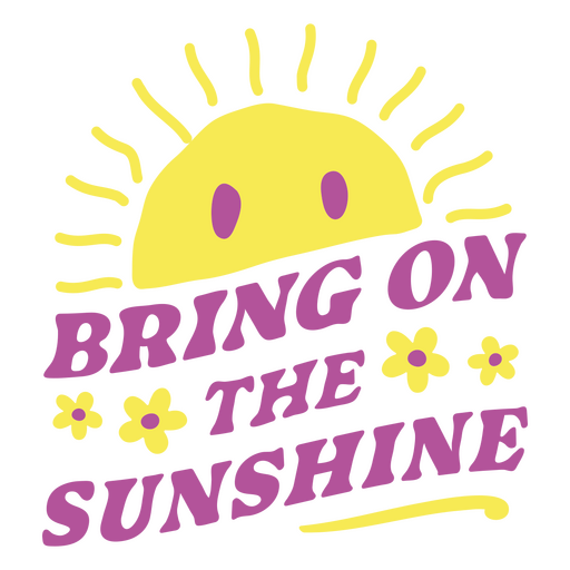 Bring on the sunshine lettering PNG Design